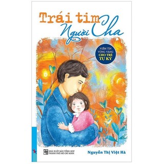 Sách - Trái Tim Người Cha - Niềm Tin Vững Vàng Cho Trẻ Tự Kỷ