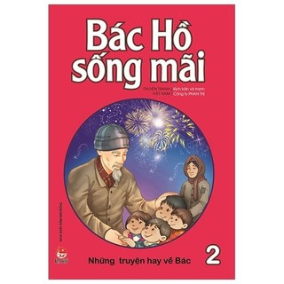 Sách - bác hồ sống mãi: những mẩu chuyện hay về bác tập 2