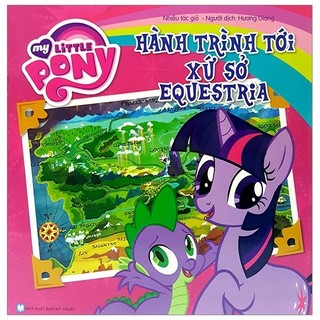 Sách - My Little Pony - Hành Trình Tới Xứ Sở Equestria