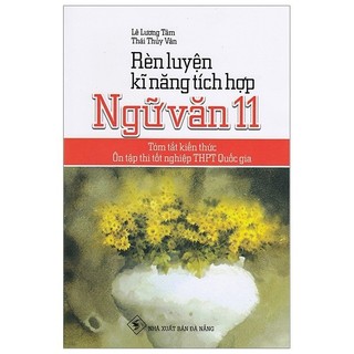 Sách - Rèn Luyện Kĩ Năng Tích Hợp Ngữ Văn 11