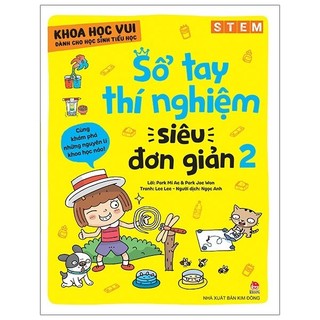 Sách Khoa Học Vui Cho Học Sinh Tiểu Học - Sổ Tay Thí Nghiệm Siêu Đơn Giản - Tập 2