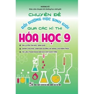 Sách Chuyên Đề Bồi Dưỡng Học Sinh Giỏi Qua Các Kì Thi Hóa Học 9 (2017)