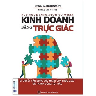 Sách kinh doanh bằng trực giác - bí quyết vận dụng sức mạnh của trực giác để thành công tột bậc