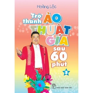 Sách trở thành ảo thuật gia sau 60 phút - tập 3