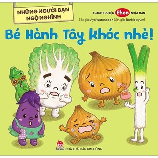 Sách - Những Người Bạn Ngộ Nghĩnh: Bé Hành Tây Khóc Nhè!
