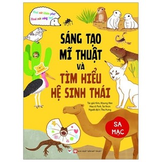 Sách - Sáng Tạo Mĩ Thuật Và Tìm Hiểu Hệ Sinh Thái: Sa Mạc