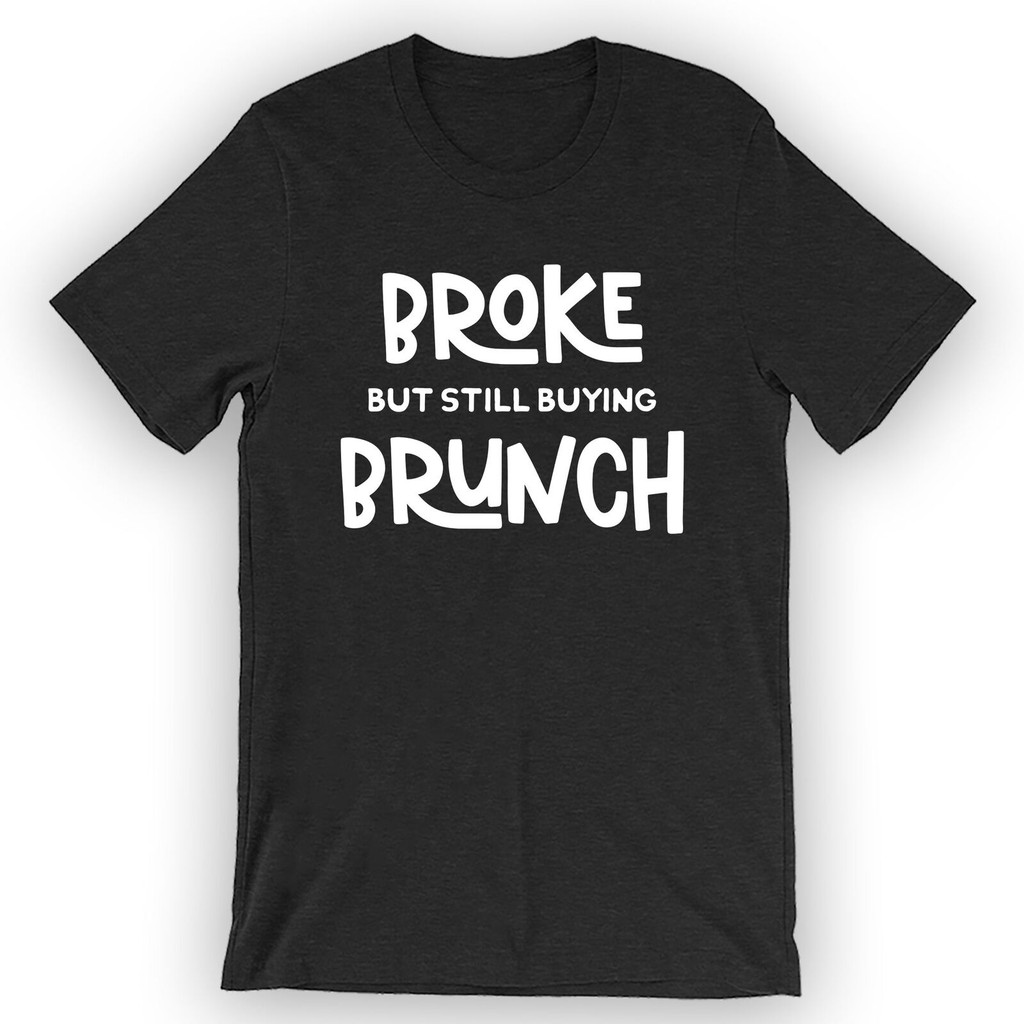 Phá Vỡ Nhưng Vẫn Mua Áo Thun Brunch Ngộ nghĩnh Áo Sơ Mi Brunch