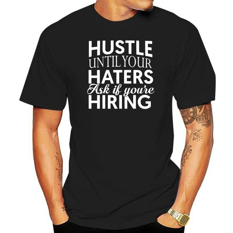 Hustle Doanh Nhân Áo Sơ Mi Hustle Cho Đến Khi Bạn Haters Nam Nam Áo Thun Tay Ngắn Động Lực Cảm Hứng 