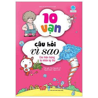 Sách - 10 Vạn Câu Hỏi Vì Sao - Các Hiện Tượng Tự Nhiên Kỳ Thú (Tái Bản 2018)