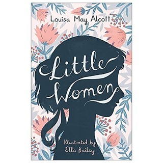 Little Women: Illustrated by Ella Bailey