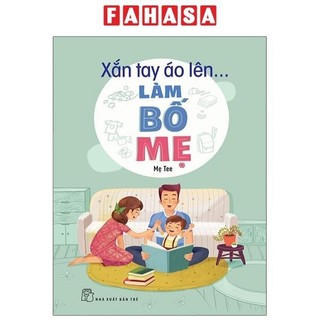 Sách Xắn Tay Áo Lên... Làm Bố Mẹ