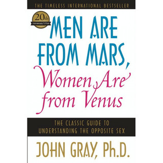 Men Are from Mars, Women Are from Venus : The Classic Guide to Understanding the Opposite Sex