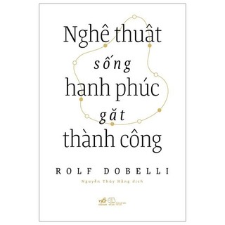 Sách - nghệ thuật sống hạnh phúc gặt thành công