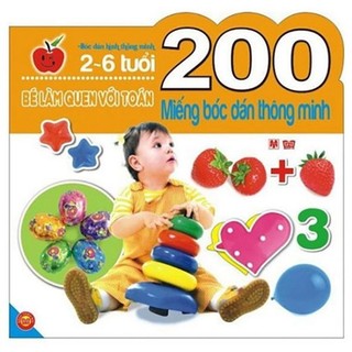 Sách - 200 Miếng Bóc Dán Thông Minh - Bé Làm Quen Với Toán (2-6 Tuổi)