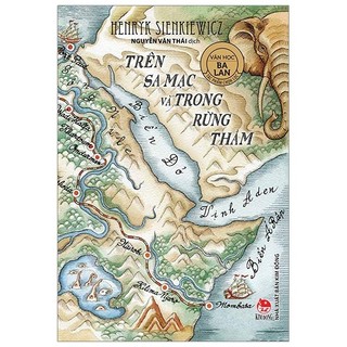 Sách - Trên Sa Mạc Và Trong Rừng Thẳm (Tái Bản 2019)