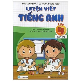 Sách - Luyện Viết Tiếng Anh - Lớp 4 (Tập 2) - Theo Chương Trình Mới Của Bộ Giáo Dục Và Đào Tạo