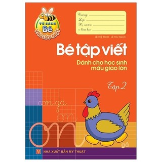 Sách - Tủ Sách Cho Bé Vào Lớp 1 - Bé Tập Viết - Dành Cho Học Sinh Mẫu Giáo Lớn (Tập 2)