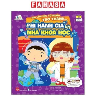 Sách khi lớn lên, tớ muốn trở thành... - phi hành gia và nhà khoa học