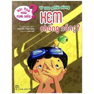 Sách - Nói Sao Cho Con Hiểu: Vì Sao Phải Dùng Kem Chống Nắng