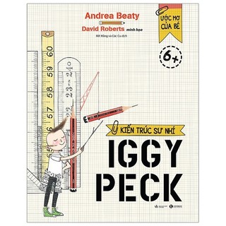 Sách Ước Mơ Của Bé - Kiến Trúc Sư Nhí Iggy Peck