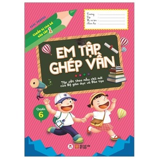 Sách - Chuẩn Bị Cho Bé Vào Lớp 1 - Em Tập Ghép Vần - Quyển 6 (Tái Bản 2020)