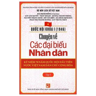 Sách Quốc Hội Khóa 1 - Chuyện Về Các Đại Biểu Nhân Dân (Tập 3)