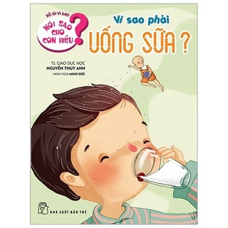 Sách - nói sao cho con hiểu - vì sao phải uống sữa