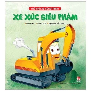 Sách - thế giới xe công trình: xe xúc siêu phàm