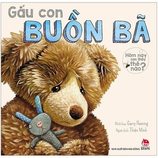 Sách - Hôm Nay Con Thấy Thế Nào? Gấu Con Buồn Bã