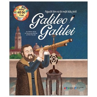 Sách Những Bộ Óc Vĩ Đại Người Tìm Ra Bí Mật Bầu Trời Galileo Galilei