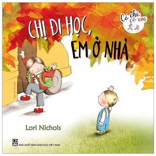 Sách - Có Chị Có Em - Chị Đi Học, Em Ở Nhà