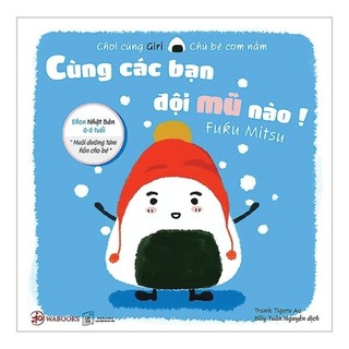 Sách - Ehon Chơi Cùng Giri Chú Bé Cơm Nắm - Cùng Các Bạn Đội Mũ Nào (Tái Bản 2020)