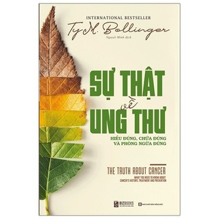 Sách sự thật về ung thư: hiểu đúng, chữa đúng và phòng ngừa đúng - the truth about cancer