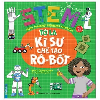 Sách Stem - Tớ Là Kỹ Sư Chế Tạo Rô-Bốt