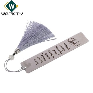 Kẹp sách WAPKTY, Hãy là một cuốn sách nhỏ tốt Dấu trang bằng thép không gỉ, dành cho những người yêu sách Giáo viên Bạn bè với tua rua Phụ kiện sách