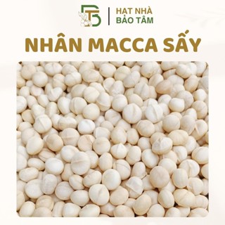  500G Nhân Hạt Macca Sấy Thơm Ngon Béo Ngậy Nhiều Dinh Dưỡng Làm Sữa Hay Ăn Liền Đều Ngon - Xưởng Hạt Dinh Dưỡng Bảo Tâm 