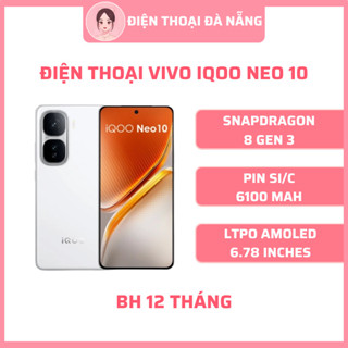 Điện thoại Vivo iQOO Neo 10 - Snapdragon 8 Gen 3 - (BHV 12 tháng) Giá rẻ - ĐIỆN THOẠI ĐÀ NẴNG