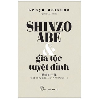 Sách shinzo abe & gia tộc tuyệt đỉnh