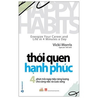 Sách thói quen hạnh phúc - happy habits: energize your career and life in 4 minutes a day