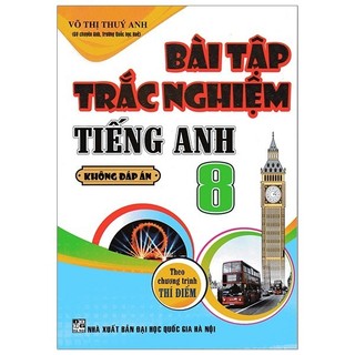 Sách - Bài Tập Trắc Nghiệm Tiếng Anh 8 Theo Chương Trình Thí Điểm ( Không Đáp Án)