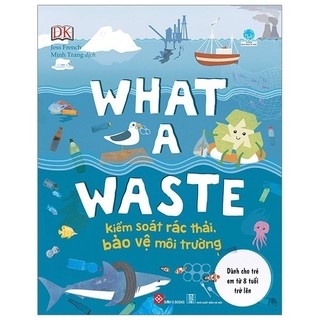 Sách - what a waste - kiểm soát rác thải, bảo vệ môi trường