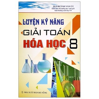Sách Luyện Kỹ Năng Giải Toán Hóa Học 8