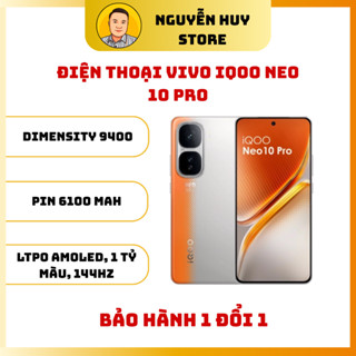 Điện thoại Vivo iQOO Neo 10 Pro - Dimensity 9400 - BH 1 đổi 1 - NGUYỄN HUY STORE