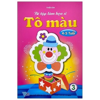Sách - Bé Tập Làm Họa Sĩ - Tô Màu (Dành Cho Bé 4 - 5 Tuổi)