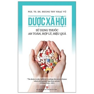 Sách Dược Xã Hội - Sử Dụng Thuốc An Toàn, Hợp Lý, Hiệu Quả (Tái Bản 2020)