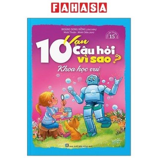 Sách 10 Vạn Câu Hỏi Vì Sao - Khoa Học Vui (2020)