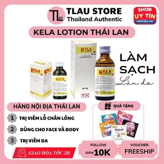  Kela Lotion Thái Lan Dùng Cho Da Viêm Lỗ Chân Lông Giúp Da Mịn Màng Chính Hãng 30ml 60ml -TLAU Store 