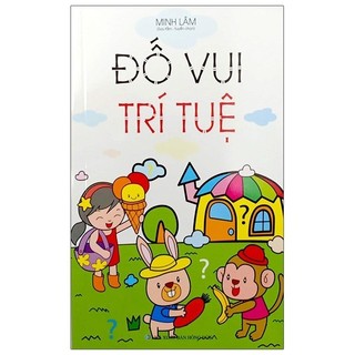 Sách Đố Vui Trí Tuệ - Kiến Thức - Kỹ Năng Sống Cho Trẻ