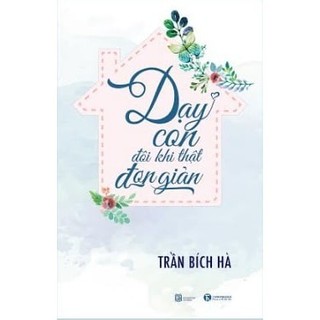 Sách Dạy Con Đôi Khi Thật Đơn Giản