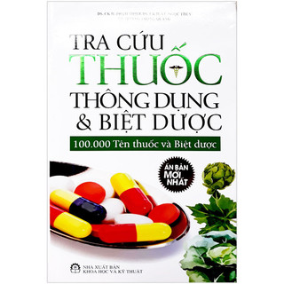 Sách - Tra Cứu Thuốc Thông Dụng & Biệt Dược - 100.000 Tên Thuốc Và Biệt Dược